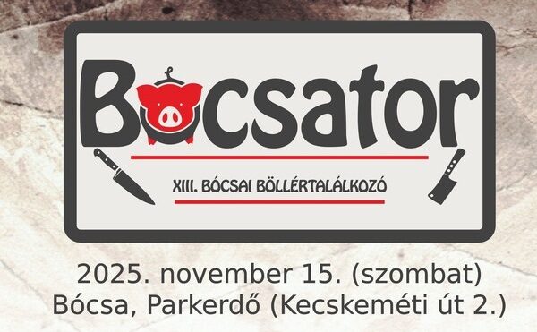 XIII. Bócsai Böllértalálkozó – Bócsator a disznótoros hagyomány ünnepe XIII. Bócsai Böllértalálkozó